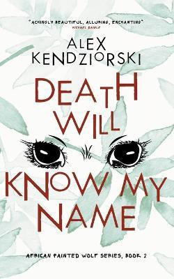 Death Will Know My Name(English, Paperback, Kendziorski Alexander)