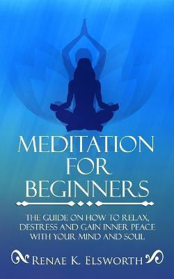 Meditation For Beginners(English, Paperback, Elsworth Renae K)