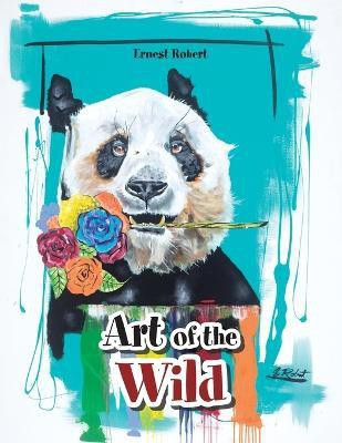 Art of the Wild(English, Paperback, Robert Ernest)