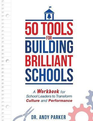 50 Tools for Building Brilliant Schools(English, Paperback, Parker Andy Dr)