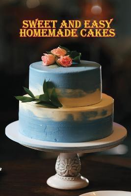 Sweet and Simple Homemade Cakes(English, Paperback, Ason Rosalia)