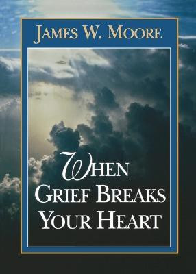 When Grief Breaks Your Heart(English, Paperback, Moore James W.)