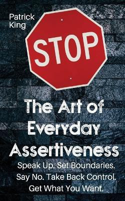 The Art of Everyday Assertiveness(English, Paperback, King Patrick)