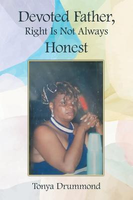 Devoted Father, Right Is Not Always Honest(English, Paperback, Drummond Tonya)