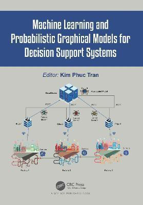 Machine Learning and Probabilistic Graphical Models for Decision Support Systems(English, Hardcover, unknown)
