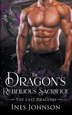 The Dragon's Rebellious Sacrifice(English, Paperback, Johnson Ines)
