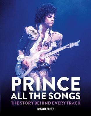 Prince: All the Songs(English, Hardcover, Clerc Benoit)