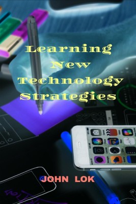 Learning New Technology Strategies(English, Paperback, Lok John)