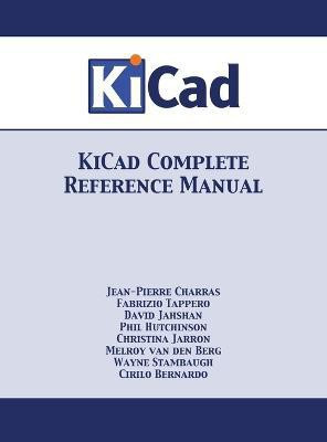 KiCad Complete Reference Manual(English, Hardcover, Charras Jean-Pierre)