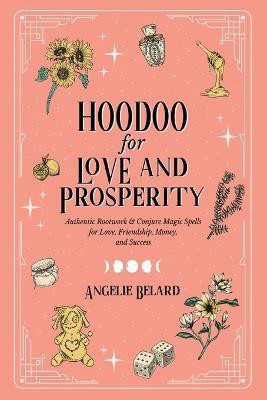 Hoodoo for Love and Prosperity(English, Paperback, Belard Angelie)