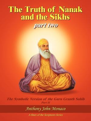 The Truth of Nanak and the Sikhs Part Two(English, Paperback, Monaco Anthony John)