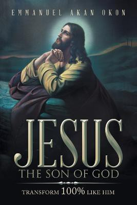 Jesus the Son of God(English, Paperback, Okon Emmanuel Akan)