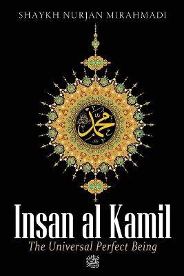 Insan al Kamil - The Universal Perfect Being(English, Paperback, Mirahmadi Nurjan)