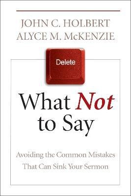 What Not to Say(English, Paperback, Holbert John C.)