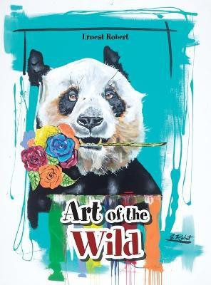 Art of the Wild(English, Hardcover, Robert Ernest)