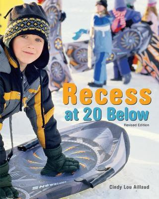 Recess at 20 Below, Revised Edition(English, Paperback, Aillaud Cindy Lou)