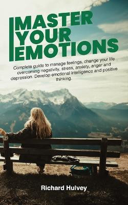 Master Your Emotions(English, Paperback, Hulvey Richard)