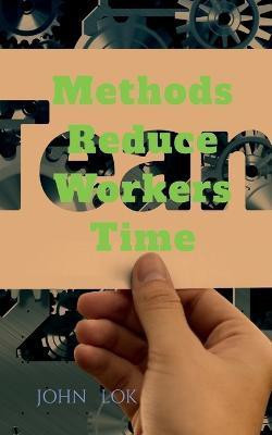 Methods Reduce Workers Time(English, Paperback, Lok John)