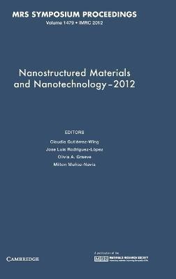 Nanostructured Materials and Nanotechnology-2012: Volume 1479(English, Hardcover, unknown)