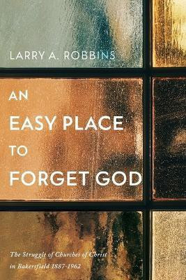 An Easy Place to Forget God(English, Paperback, Robbins Larry A)