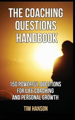 The Coaching Questions Handbook(English, Paperback, Hanson Tim)