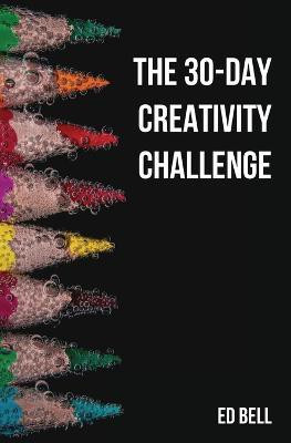 The 30-Day Creativity Challenge(English, Paperback, Bell Ed)