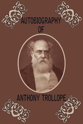 Autobiography of Anthony Trollope(English, Paperback, Trollope Anthony)