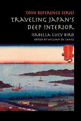 Traveling Japan's Deep Interior(English, Paperback, Bird Isabella Lucy)