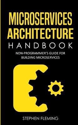 Microservices Architecture Handbook(English, Paperback, Fleming Stephen)