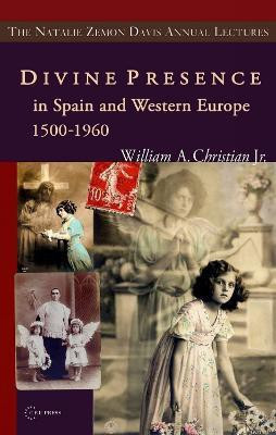 Divine Presence in Spain and Western Europe 1500-1960(English, Electronic book text, Christian Jr. William A.)