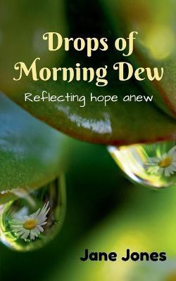 Drops of Morning Dew(English, Paperback, Jones Jane)