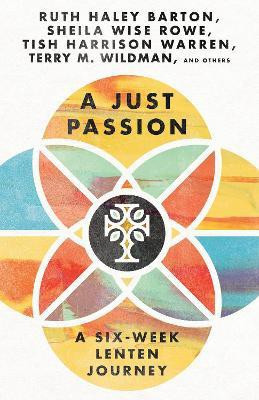 A Just Passion - A Six-Week Lenten Journey(English, Paperback, Barton Ruth Haley)