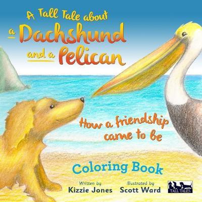 A Tall Tale About a Dachshund and a Pelican(English, Paperback, Jones Kizzie)