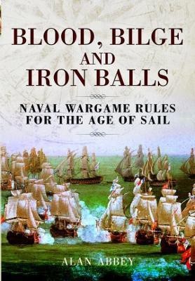 Blood, Bilge and Iron Balls(English, Paperback, Abbey Alan)