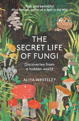 The Secret Life of Fungi(English, Paperback, Whiteley Aliya)