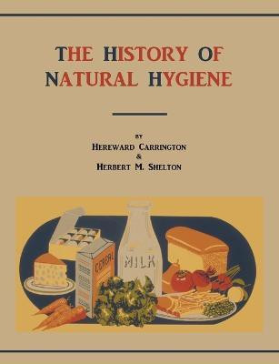 The History of Natural Hygiene(English, Paperback, Carrington Hereward)