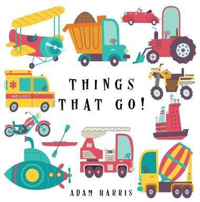 Things That Go!(English, Hardcover, Harris Adam)
