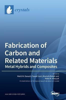 Fabrication of Carbon and Related Materials/Metal Hybrids and Composites(English, Hardcover, unknown)