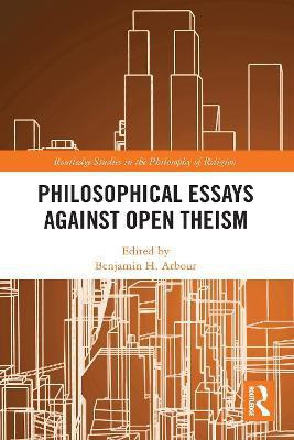 Philosophical Essays Against Open Theism(English, Paperback, unknown)