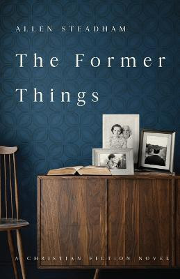 The Former Things(English, Paperback, Steadham Allen)