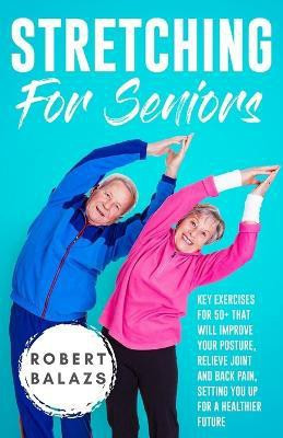 Stretching For Seniors(English, Paperback, Balazs Robert)