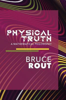 Physical Truth(English, Paperback, Rout Bruce B)