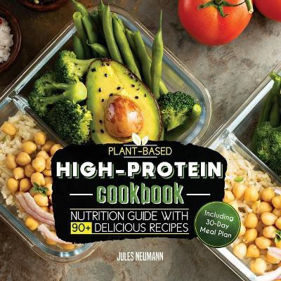 Plant-Based High-Protein Cookbook(English, Paperback, Neumann Jules)