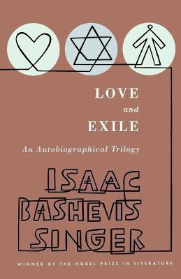 Love and Exile : an Autobiographical Trilogy  - An Autobiographical Trilogy(English, Paperback, Singer Isaac Bashevis)