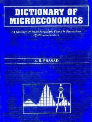 Dictionary of Microeconomics (A Glossary of Terms Frequently Found in Discussions of Microeconmics)(English, Hardcover, Prasad A.R.)