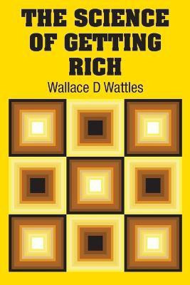 The Science of Getting Rich(English, Paperback, Wattles Wallace D)