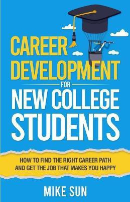Career Development For New College Students(English, Paperback, Sun Mike)