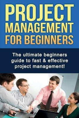 Project Management For Beginners(English, Paperback, Robinson Ben)