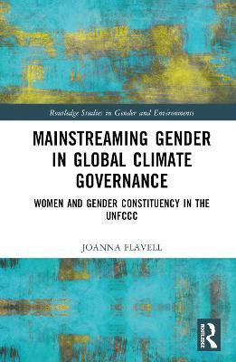 Mainstreaming Gender in Global Climate Governance(English, Hardcover, Flavell Joanna)