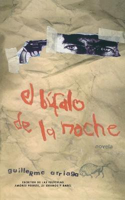 El Bufalo De La Noche(Spanish, Paperback, Arriaga Guillermo)